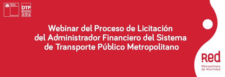 Webinar del Proceso de Licitación del Administrador Financiero del Sistema de Transporte Público Metropolitano.
